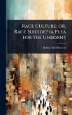 Race Culture; or, Race Suicide? (a Plea for the Unborn); Race Culture; or, Race Suicide? (a Plea for the Unborn);
