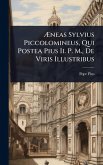 Ã†neas Sylvius Piccolomineus, Qui Postea Pius Ii. P. M., De Viris Illustribus