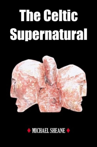 The Celtic Supernatural The Celtic Supernatural