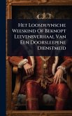 Het Loosduynsche Weeskind Of Beknopt Leevensverhaal Van Een Doorsleepene Dienstmeid Het Loosduynsche Weeskind Of Beknopt Leevensverhaal Van Een Doorsleepene Dienstmeid