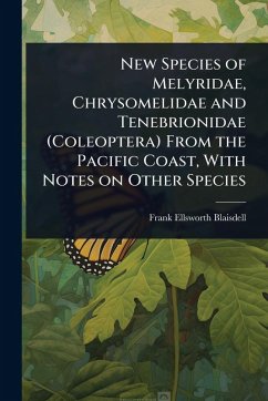 New Species of Melyridae, Chrysomelidae and Tenebrionidae (Coleoptera) From the Pacific Coast, With Notes on Other Species - Blaisdell, Frank Ellsworth