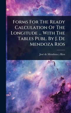Cover Forms For The Ready Calculation Of The Longitude ... With The Tables Publ. By J. De Mendoza Rios
