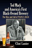 Ted Mack and America's First Black-Owned Brewery Ted Mack and America's First Black-Owned Brewery