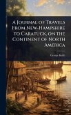 A Journal of Travels From New-Hampshire to Caratuck, on the Continent of North America A Journal of Travels From New-Hampshire to Caratuck, on the Continent of North America