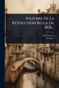 Cover Histoire De La RÃ(c)volution Belge De 1830...