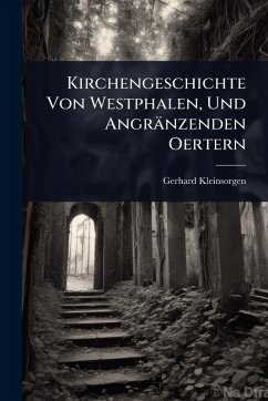 Cover Kirchengeschichte Von Westphalen, Und Angränzenden Oertern