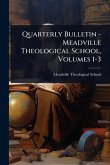 Quarterly Bulletin - Meadville Theological School, Volumes 1-3 Quarterly Bulletin - Meadville Theological School, Volumes 1-3