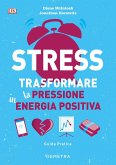 Stress. Trasformare la pressione in energia positiva Stress. Trasformare la pressione in energia positiva