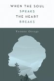 When the Soul Speaks, the Heart Breaks When the Soul Speaks, the Heart Breaks