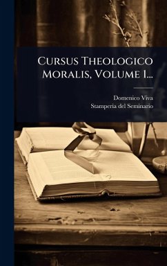 Cover Cursus Theologico Moralis, Volume 1...