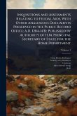 Inquisitions and Assessments Relating to Feudal Aids, With Other Analogous Documents Preserved in the Public Record Office; A.D. 1284-1431; Published by Authority of H.M. Principal Secretary of State for the Home Department