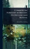 Commercial Forestry in Britain. Its Decline and Revival