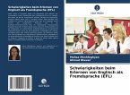 Schwierigkeiten beim Erlernen von Englisch als Fremdsprache (EFL) Schwierigkeiten beim Erlernen von Englisch als Fremdsprache (EFL)