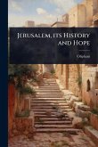 Jerusalem, its History and Hope Jerusalem, its History and Hope