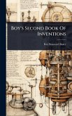 Boy's Second Book Of Inventions Boy's Second Book Of Inventions