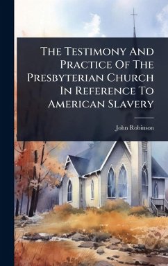 Cover The Testimony And Practice Of The Presbyterian Church In Reference To American Slavery