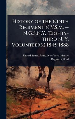 Cover History of the Ninth Regiment N.Y.S.M. -- N.G.S.N.Y. (Eighty-third N. Y. Volunteers.) 1845-1888