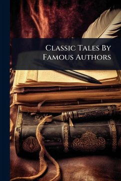 Classic Tales By Famous Authors - Anonymous