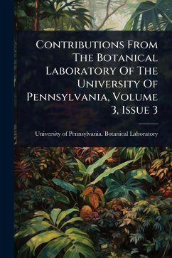 Cover Contributions From The Botanical Laboratory Of The University Of Pennsylvania, Volume 3, Issue 3