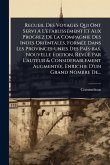 Recueil Des Voyages Qui Ont Servi A L'etablissement Et Aux Progrez De La Compagnie Des Indes Orientales, FormÃ(c)e Dans Les Provinces-unies Des Païs-bas. Nouvelle Edition, RevÃ'ë Par L'auteur & Considerablement AugmentÃ(c)e. Enrichie D'un Grand Nombre De.. Recueil Des Voyages Qui Ont Servi A L'etablissement Et Aux Progrez De La Compagnie Des Indes Orientales, FormÃ(c)e Dans Les Provinces-unies Des Païs-bas. Nouvelle Edition, RevÃ'ë Par L'auteur & Considerablement AugmentÃ(c)e. Enrichie D'un Grand Nombre De..