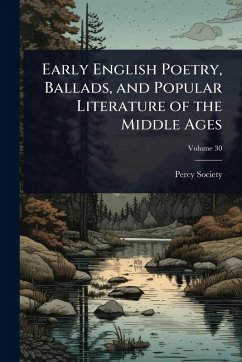 Cover Early English Poetry, Ballads, and Popular Literature of the Middle Ages