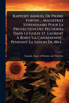 Cover Rapport Annuel De Pierre Fortin ... Magistrat Stipendiaire Pour La Protection Des PÃacheries Dans Le Golfe St. Laurent Ã€ Bord 