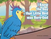 I Knew the Day that Little Bird was Born-God
