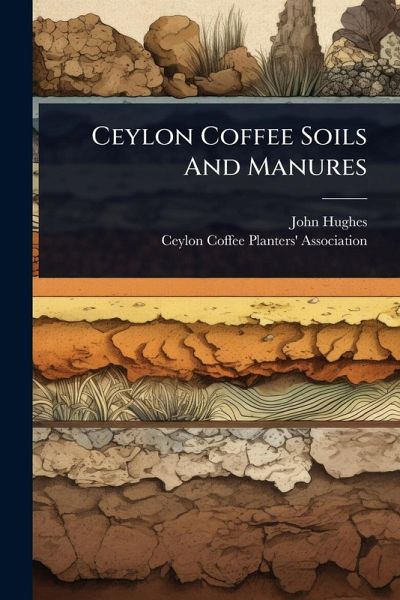 Ceylon Coffee Soils And Manures Ceylon Coffee Soils And Manures
