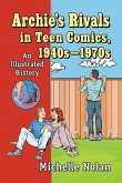 Archie's Rivals in Teen Comics, 1940s-1970s Archie's Rivals in Teen Comics, 1940s-1970s