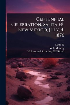 Cover Centennial Celebration, Santa FÃ(c), New Mexico, July, 4, 1876