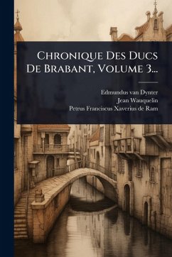 Cover Chronique Des Ducs De Brabant, Volume 3...