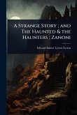 A Strange Story; and The Haunted & the Haunters; Zanoni A Strange Story; and The Haunted & the Haunters; Zanoni