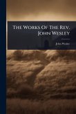The Works Of The Rev. John Wesley The Works Of The Rev. John Wesley