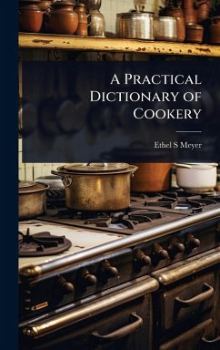 A Practical Dictionary of Cookery - Meyer, Ethel S