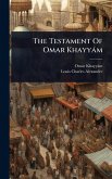 The Testament Of Omar Khayyàm