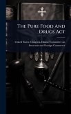 The Pure Food And Drugs Act The Pure Food And Drugs Act