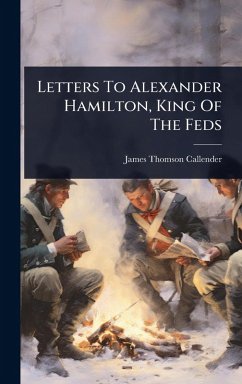 Cover Letters To Alexander Hamilton, King Of The Feds