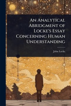 An Analytical Abridgment of Locke's Essay Concerning Human Understanding - Locke, John