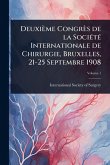 Deuxième Congrès de la SociÃ(c)tÃ(c) Internationale de Chirurgie, Bruxelles, 21-25 Septembre 1908