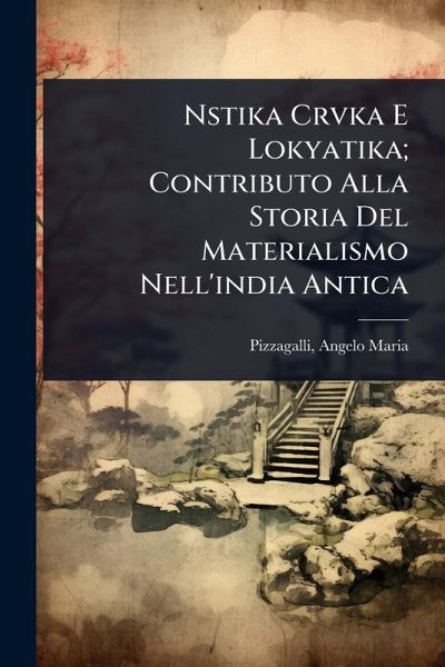 Nstika Crvka E Lokyatika; Contributo Alla Storia Del Materialismo Nell'india Antica Nstika Crvka E Lokyatika; Contributo Alla Storia Del Materialismo Nell'india Antica