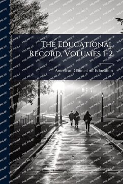 The Educational Record, Volumes 1-2 The Educational Record, Volumes 1-2