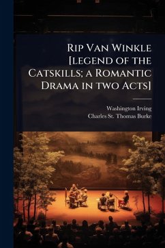 Cover Rip Van Winkle [legend of the Catskills; a Romantic Drama in two Acts]