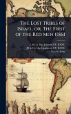 The Lost Tribes of Israel, or, The First of the Red Men (1861
