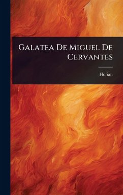 Galatea De Miguel De Cervantes - Florian