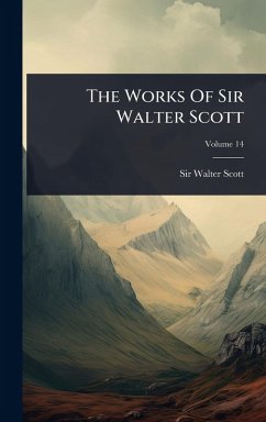 The Works Of Sir Walter Scott - Scott, Walter