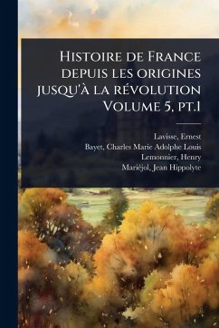 Cover Histoire de France depuis les origines jusqu'Ã la rÃ(c)volution Volume 5, pt.1