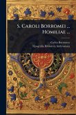 S. Caroli Borromei ... Homiliae ... S. Caroli Borromei ... Homiliae ...