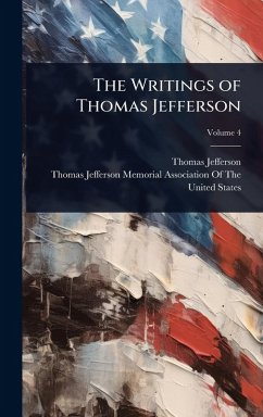 The Writings of Thomas Jefferson - Jefferson, Thomas