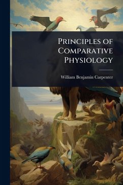 Principles of Comparative Physiology - Carpenter, William Benjamin