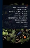 Remarks on the Sedimentary Formations of New South Wales, Illustrated by References to Other Provinces of Australasia Remarks on the Sedimentary Formations of New South Wales, Illustrated by References to Other Provinces of Australasia